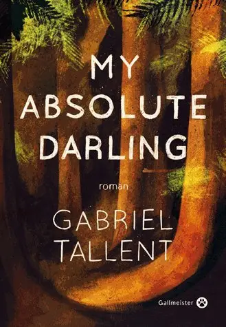 MY ABSOLUTE DARLING - Gabriel Tallent,