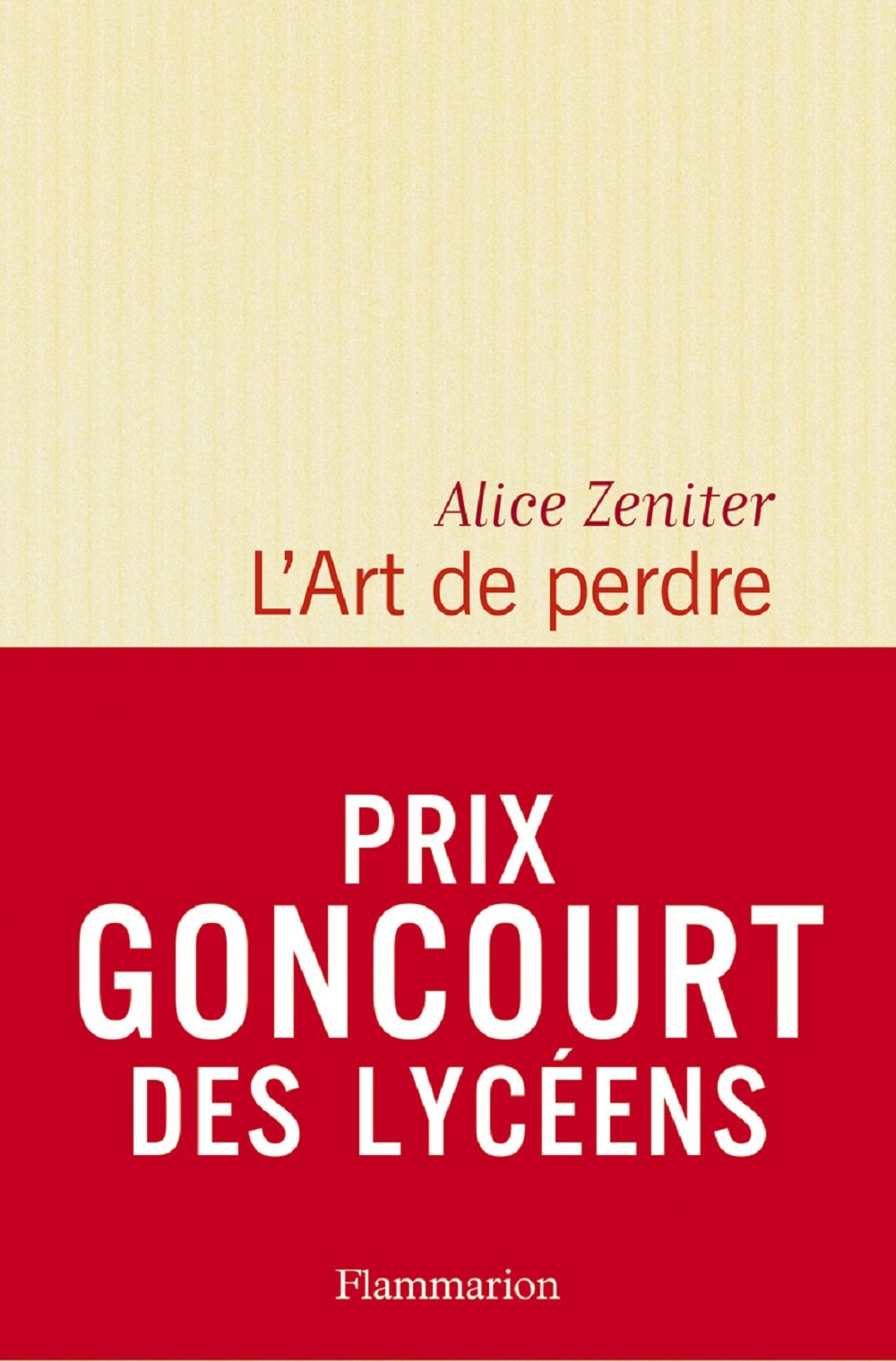 L' Art de perdre - Prix Goncourt des Lycéens