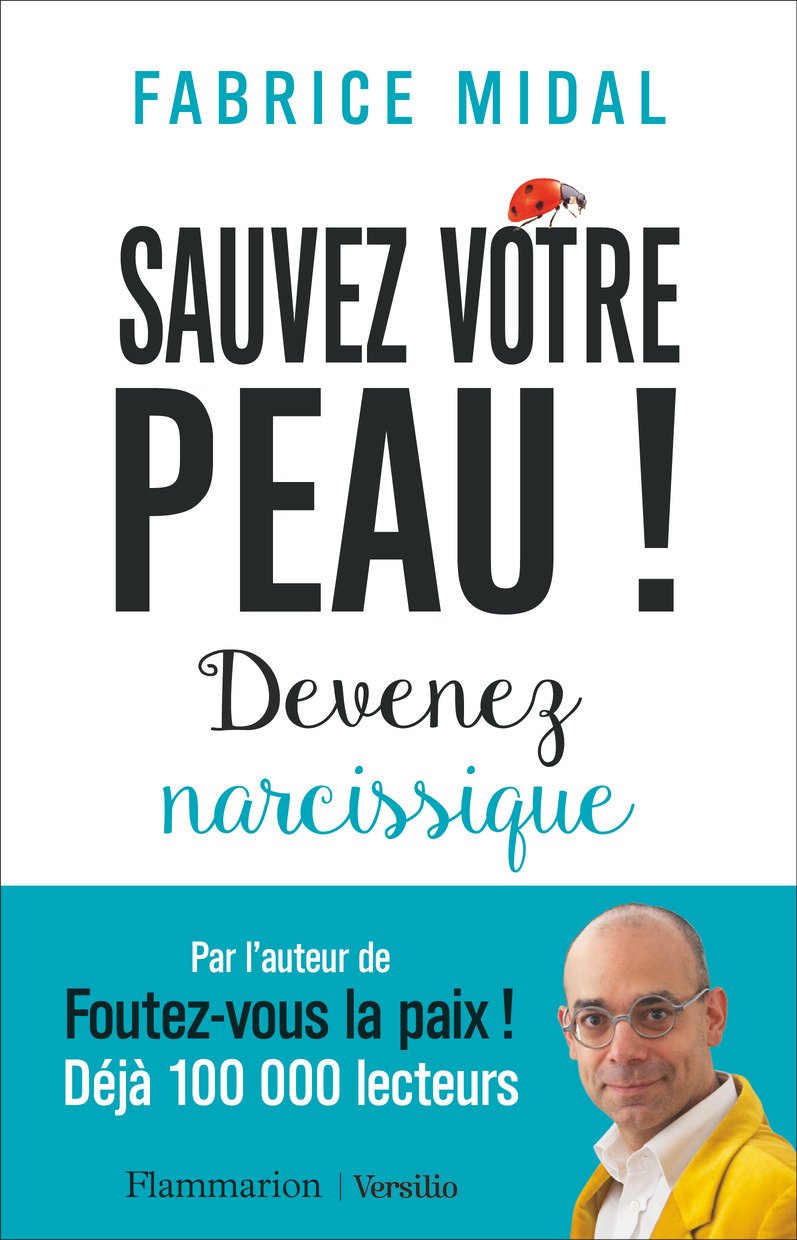 Sauvez votre peau ! : Devenez narcissique - Fabrice Midal, Livre pas cher Amazon