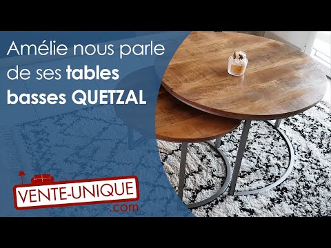 Amélie, cliente Vente-unique.com, nous parle de ses tables basses QUETZAL