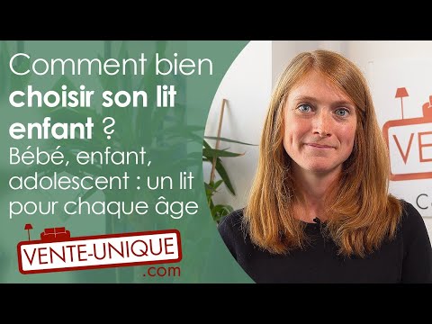 Comment bien choisir son lit enfant ? Bébé, enfant, adolescent: un lit pour chaque age