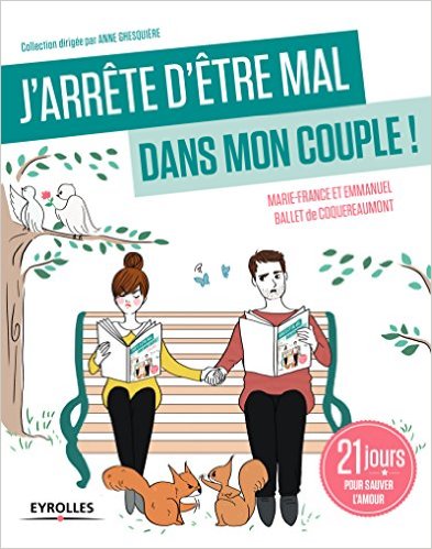 J'arrête d'être mal dans mon couple ! 21 jours pour sauver l'amour