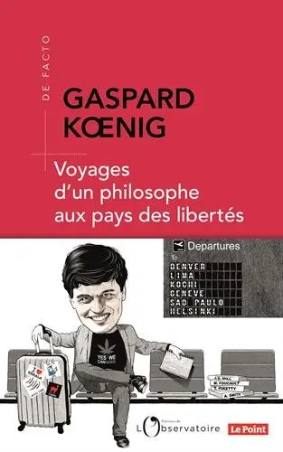 Voyages d'un philosophe aux pays des libertés - Gaspard Koenig, Livre pas cher Amazon